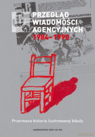 Przegląd wiadomości agencyjnych 1984-1990 [KSIĄŻKA]