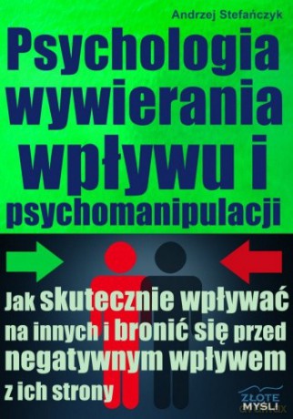 Psychologia wywierania wpływu i psychomanipulacji [KSIĄŻKA]