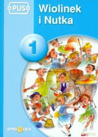 PUS Wiolinek i Nutka 1 W krainie muzyki [KSIĄŻKA]