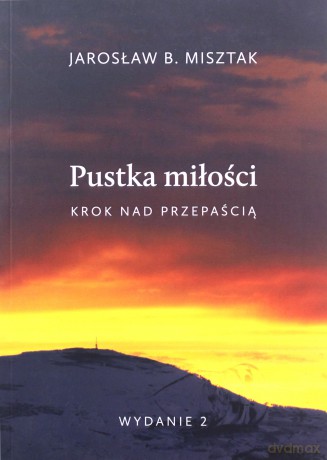 Pustka miłości. Krok nad przepaścią - Jarosław Bogusław Misztak [KSIĄŻKA]