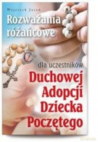Rozważania różańcowe dla uczestników Duchowej Adopcji [KSIĄŻKA]