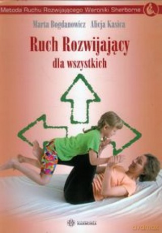 Ruch Rozwijający dla wszystkich - Marta Bogdanowicz, Alicja Kasica [KSIĄŻKA]