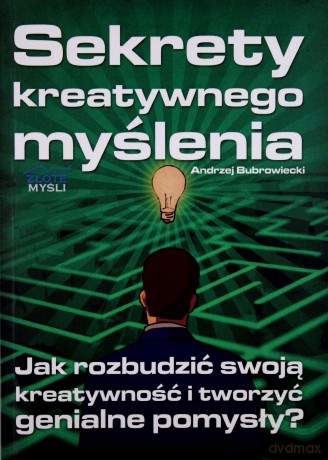 Sekrety kreatywnego myślenia - Andrzej Bubrowiecki [KSIĄŻKA]