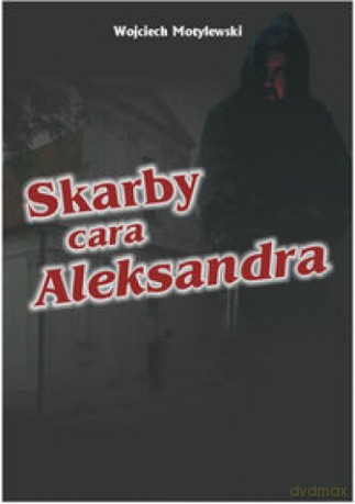 Skarby cara Aleksandra - Wojciech Motylewski [KSIĄŻKA]