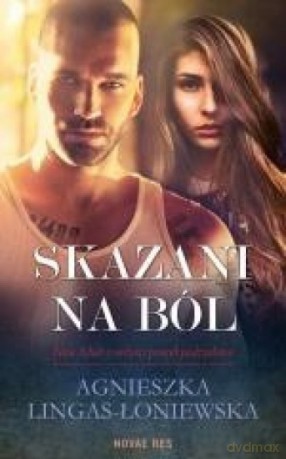 Skazani na ból - Agnieszka Lingas-Łoniewska [KSIĄŻKA]