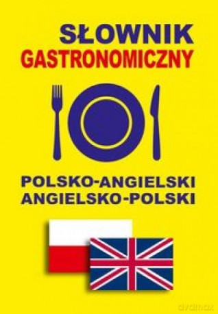 Słownik gastronomiczny polsko-angielski, angielsko-polski [KSIĄŻKA]