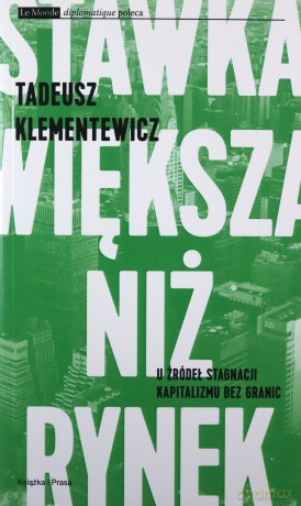 Stawka większa niż rynek. U źródeł stagnacji - Tadeusz Klementewicz [KSIĄŻKA]