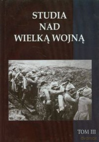 Studia nad Wielką Wojną (Tom 3) [KSIĄŻKA]