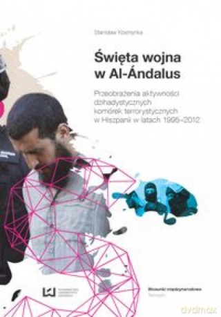 Święta wojna w Al-ndalus Przeobrażenia - Stanisław Kosmynka [KSIĄŻKA]