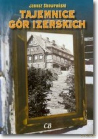 Tajemnice Gór Izerskich - Janusz Skowroński [KSIĄŻKA]