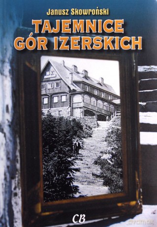 Tajemnice Gór Izerskich - Janusz Skowroński [KSIĄŻKA]
