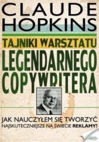 Tajniki warsztatu legendarnego copywritera - Claude Hopkins [KSIĄŻKA]