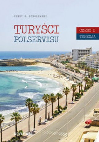 Turyści Polservisu cz. 1 Tunezja - Jerzy Z. Sobolewski [KSIĄŻKA]