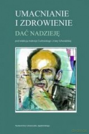 Umacnianie i zdrowienie - Andrzej Cechnicki, Anna Liberadzka [KSIĄŻKA]