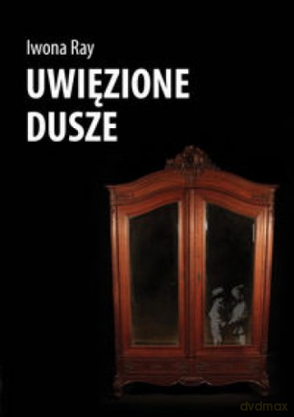 Uwięzione dusze - Iwona Ray [KSIĄŻKA]