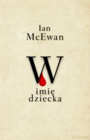 W imię dziecka - Ian McEwan [KSIĄŻKA]