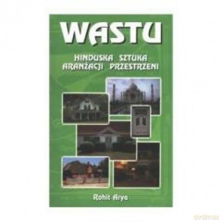 WASTU - Hinduska sztuka aranżacji przestrzeni - Arya Rohit [KSIĄŻKA]