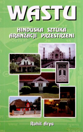 WASTU - Hinduska sztuka aranżacji przestrzeni - Arya Rohit [KSIĄŻKA]