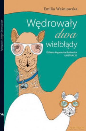 Wędrowały dwa wielbłądy - Emilia Waśniowska [KSIĄŻKA]