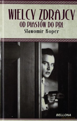 Wielcy zdrajcy od Piastów do PRL [KSIĄŻKA]