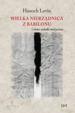 Wielka nierządnica z Babilonu i inne sztuki mityczne - Levin Hanoch [KSIĄŻKA]
