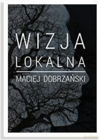 Wizja lokalna - Maciej Dobrzański [KSIĄŻKA]