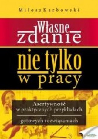 Własne zdanie. Nie tylko w pracy - Miłosz Karbowski [KSIĄŻKA]