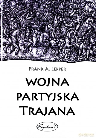 Wojna partyjska Trajana - Frank A. Lepper [KSIĄŻKA]