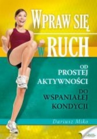 Wpraw się w ruch - Dariusz Miko [KSIĄŻKA]