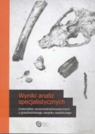 Wyniki analiz specjalistycznych materiałów wczesnośredniowiecznych z gnieźnieńskiego ośrodka osadniczego [KSIĄŻKA]