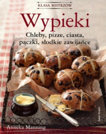 Wypieki. Klasa mistrzów - Anneka Manning [KSIĄŻKA]