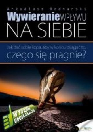 Wywieranie wpływu na siebie - Arkadiusz Bednarski [KSIĄŻKA]