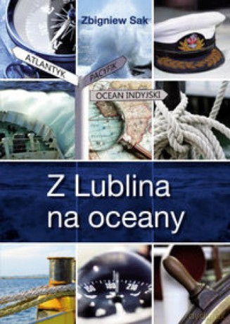 Z Lublina na oceany - Zbigniew Sak [KSIĄŻKA]