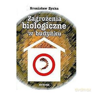 Zagrożenia biologiczne w budynku - Bronisław Zyska [KSIĄŻKA]