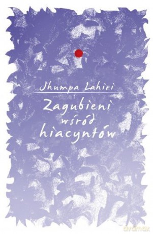 Zagubieni wśród hiacyntów - Jhumpa Lahiri [KSIĄŻKA]