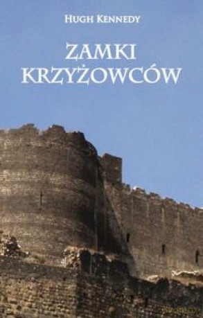 Zamki Krzyżowców - Hugh Kennedy [KSIĄŻKA]