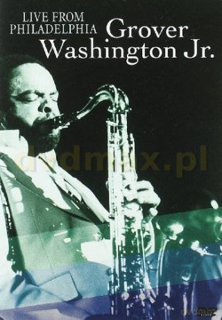 Grover Washington Jr.: Live From Philadelphia [DVD]
