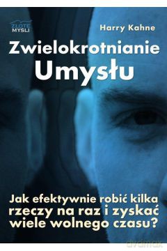 Zwielokrotnianie umysłu - Harry Kahne [KSIĄŻKA]