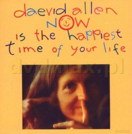 Daevid Allen: Now Is The Happiest Time Of Your Life [CD]