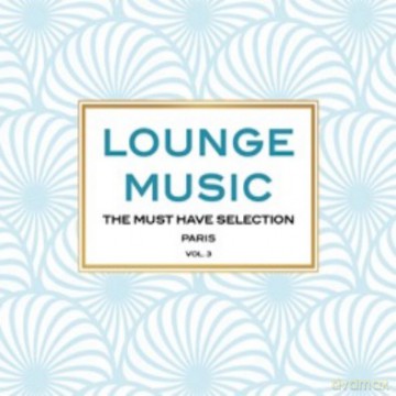 Lounge Music The Must Have Selection Paris vol. 3 [3CD]