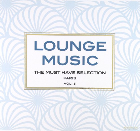 Lounge Music The Must Have Selection Paris vol. 3 [3CD]