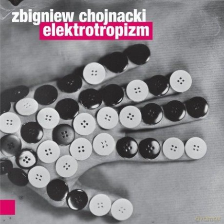 Zbigniew Chojnacki: Elektrotropizm [CD]