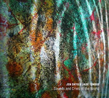 Jen Shyu: Sounds and Cries of the World [CD]