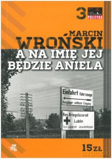 A na imię jej bedzie Aniela - Marcin Wroński [KSIĄŻKA]