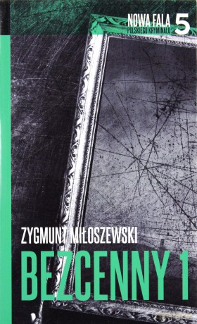 Bezcenny Część 1 - Zygmunt Miłoszewski [KSIĄŻKA]