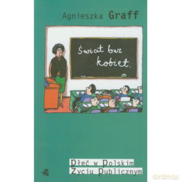 Świat bez kobiet - Agnieszka Graff [KSIĄŻKA]