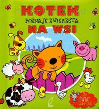 Kotek poznaje zwierzęta na wsi - Urszula Kozłowska [KSIĄŻKA]