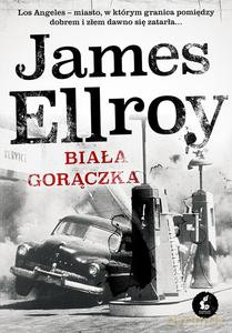 Biała gorączka - James Ellroy [KSIĄŻKA]