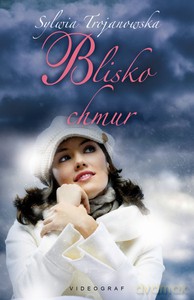 Blisko chmur - Sylwia Trojanowska [KSIĄŻKA]