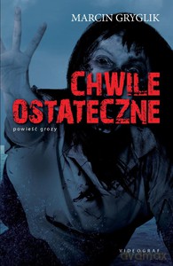 Chwile ostateczne - Marcin Gryglik [KSIĄŻKA]